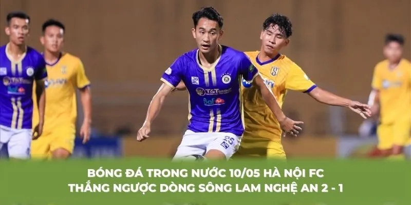Bóng đá trong nước 10/05 Hà Nội FC thắng ngược dòng Sông Lam Nghệ An 2 - 1