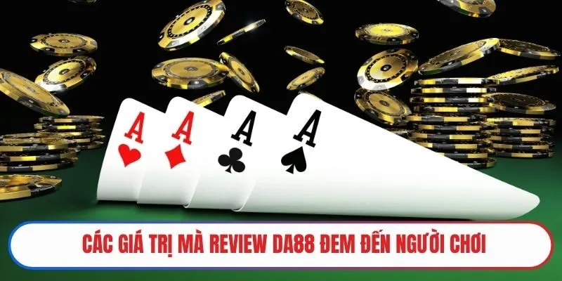 Các giá trị mà review DA88 đem đến người chơi