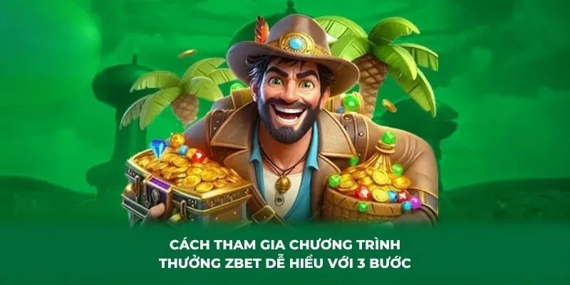 Cách tham gia chương trình thưởng ZBET dễ hiểu với 3 bước