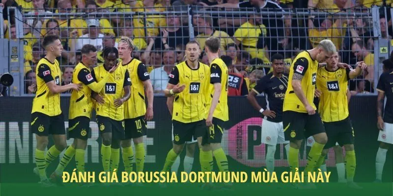 Đánh giá Borussia Dortmund mùa giải này liệu có làm nên chuyện?