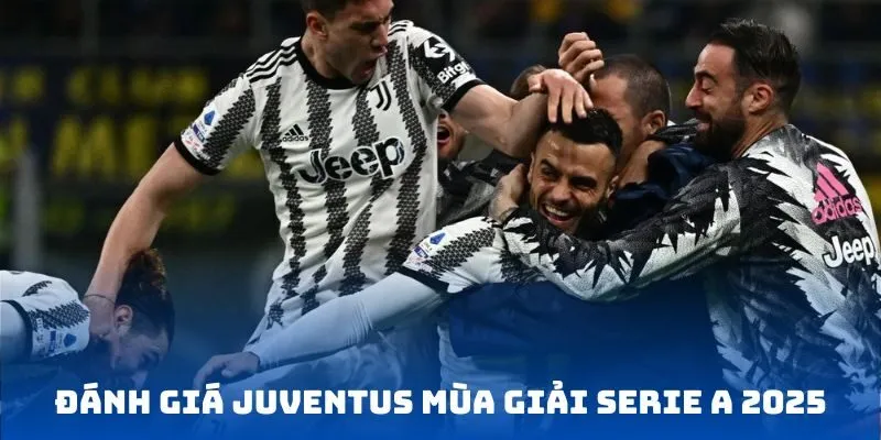 Đánh giá Juventus mùa giải Serie A 2025