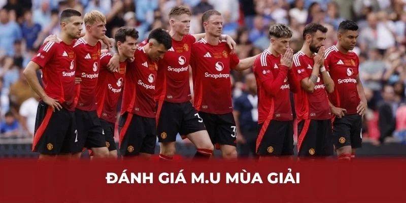 Đánh giá M.U mùa giải 2024/25