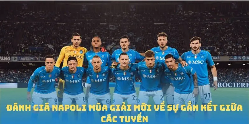 Đánh giá Napoli mùa giải mới về sự gắn kết giữa các tuyến