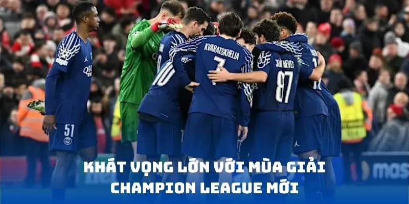 Khát vọng lớn với mùa giải Champion League mới