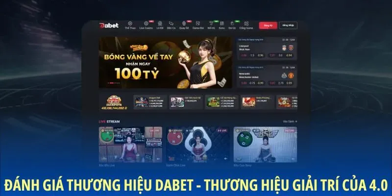 Đánh giá thương hiệu DABET - Thương hiệu giải trí của 4.0