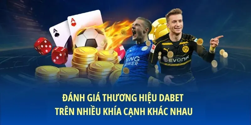Đánh giá thương hiệu DABET trên nhiều khía cạnh khác nhau