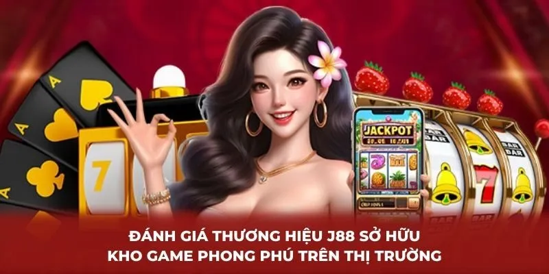 Đánh giá thương hiệu J88 sở hữu kho game phong phú trên thị trường