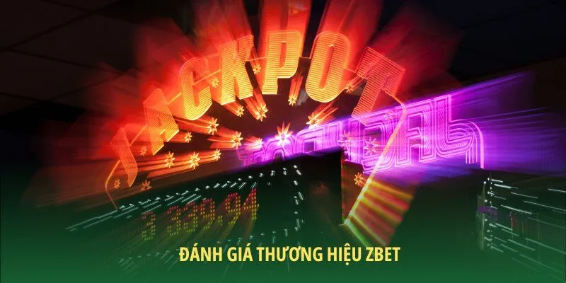 Đánh giá thương hiệu ZBET lựa chọn hoàn hảo
