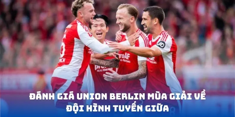 Đánh giá Union Berlin mùa giải về đội hình tuyến giữa