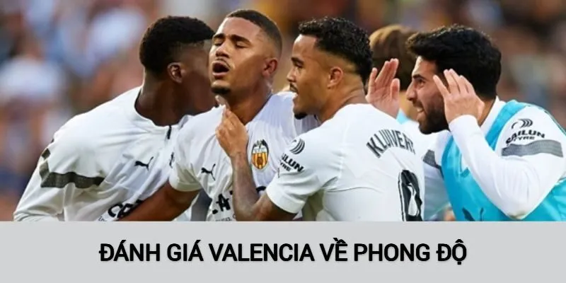 Đánh giá Valencia mùa giải qua phong độ