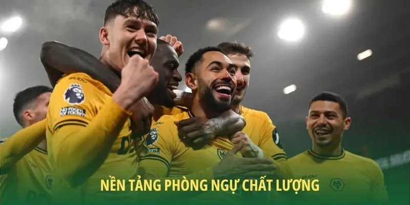 Đánh giá Wolves mùa giải này với hàng thủ làm nền tảng
