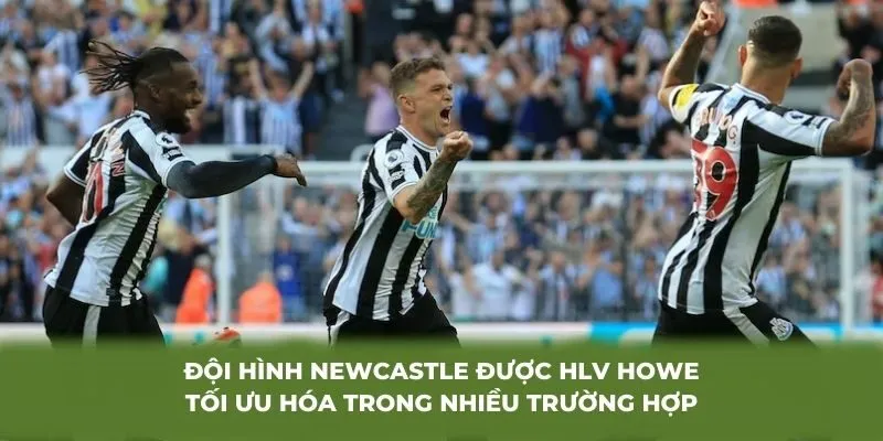Đội hình Newcastle được HLV Howe tối ưu hóa trong nhiều trường hợp