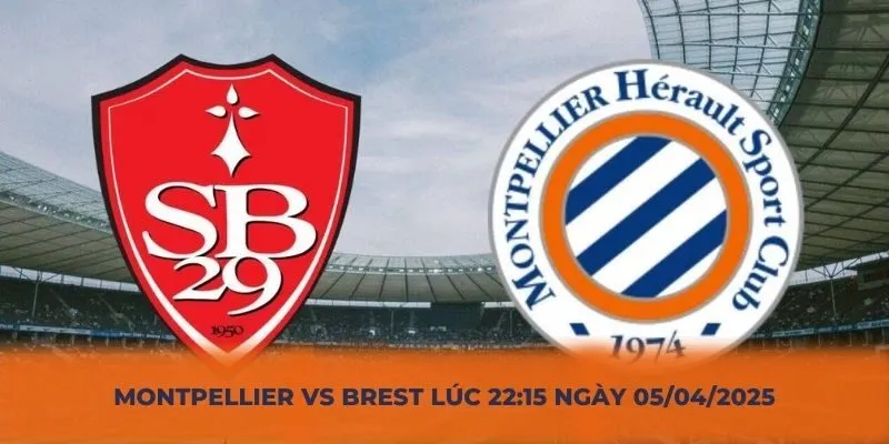 Montpellier vs Brest lúc 22:15 ngày 05/04/2025