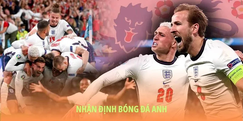 Nhận định bóng đá Anh chi tiết