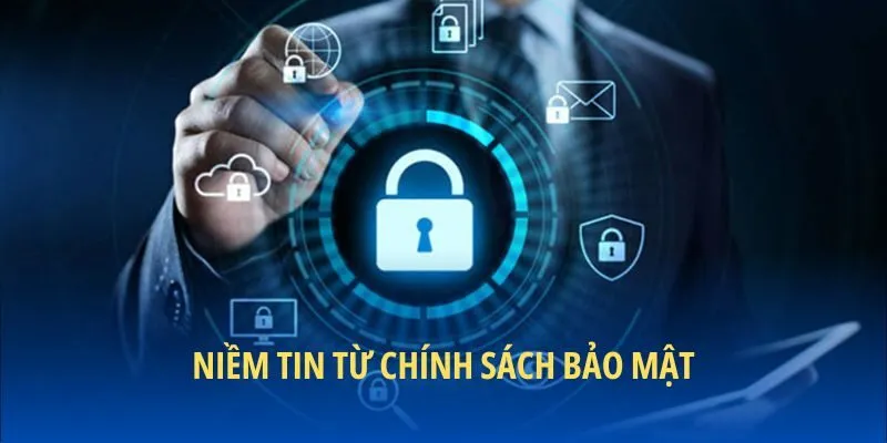 Niềm tin từ chính sách bảo mật