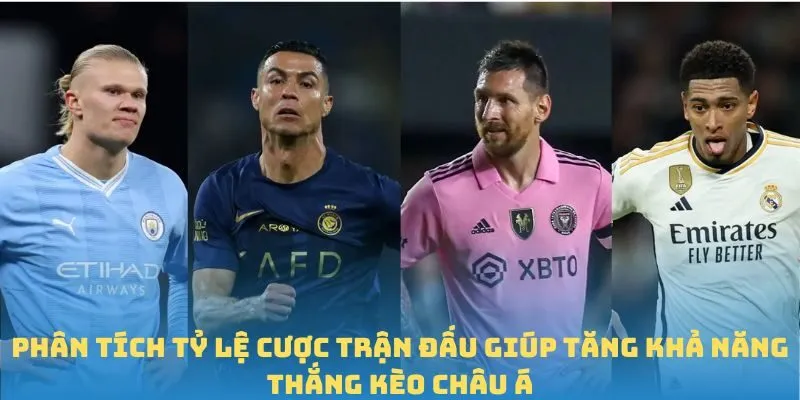 Phân tích tỷ lệ cược trận đấu giúp tăng khả năng thắng kèo châu Á