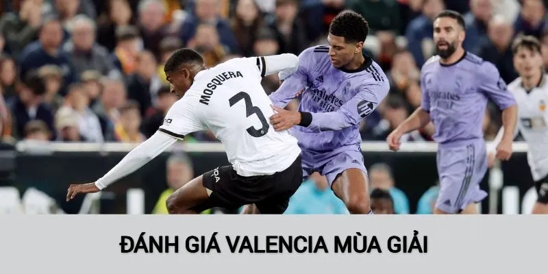 Đánh giá Valencia mùa giải mới nhất