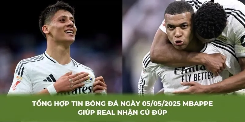 Tổng hợp tin bóng đá ngày 05/05/2025 Mbappe giúp Real nhận cú đúp